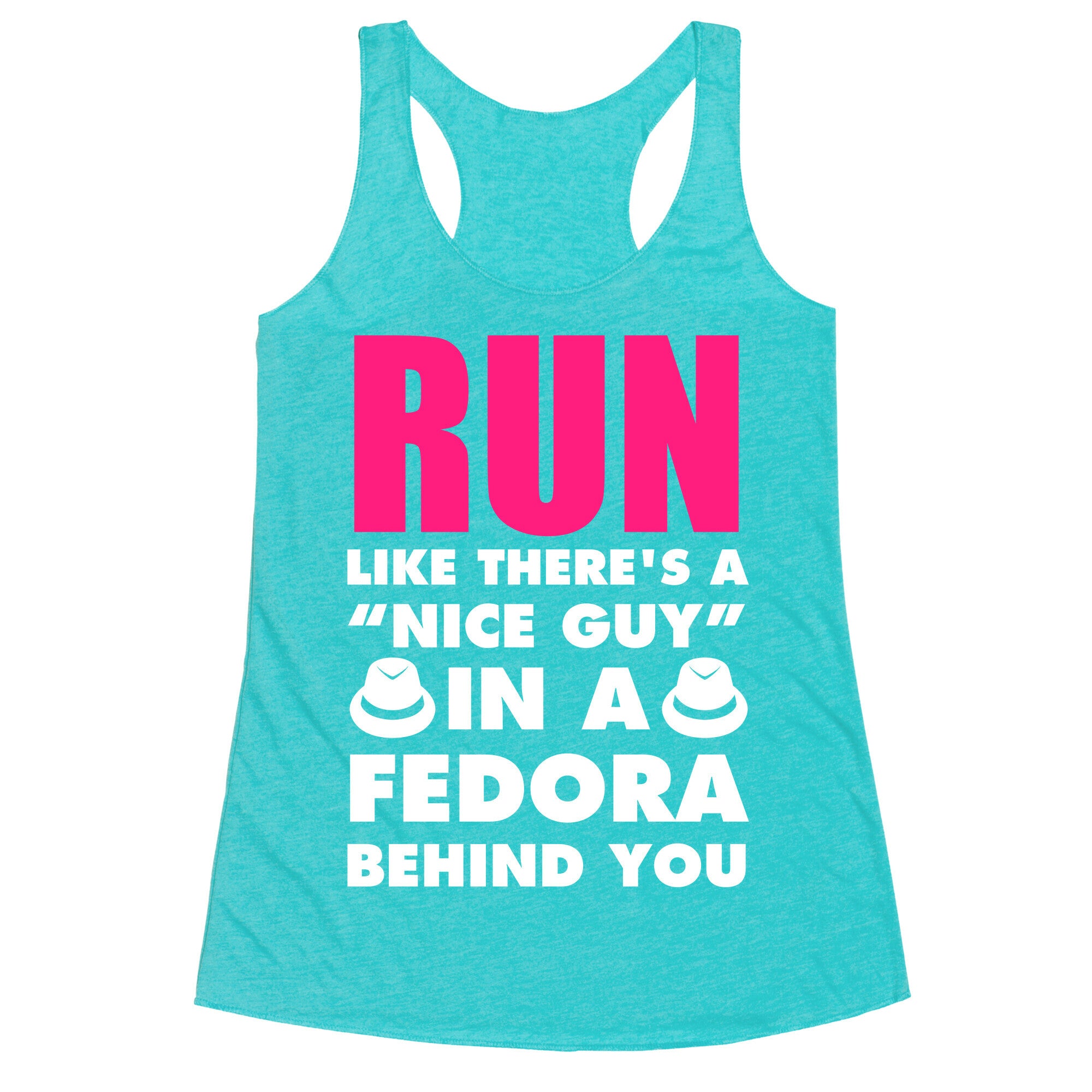 Run Like There's A "Nice Guy" In A Fedora Behind You (White Ink) Racerback Tank